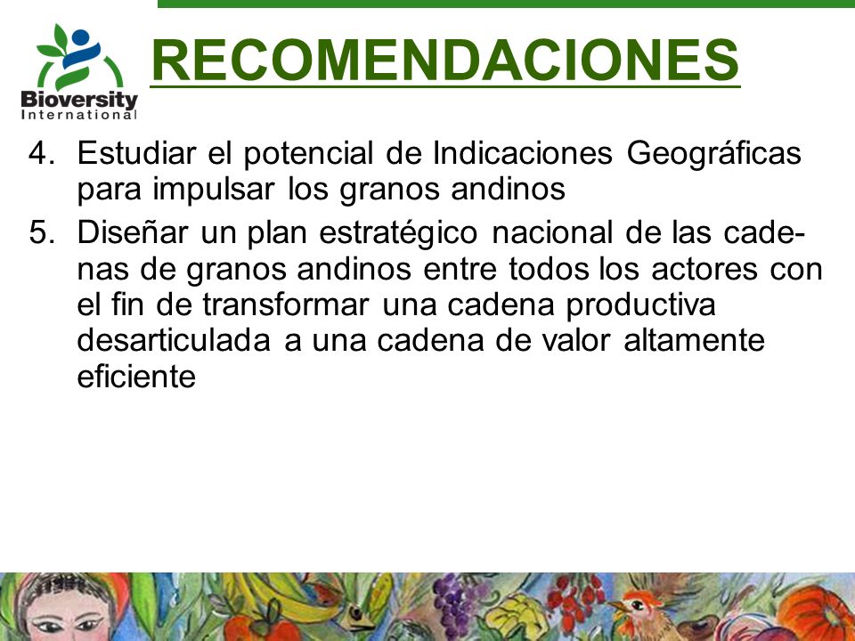 RECOMENDACIONES Estudiar el potencial de Indicaciones Geográficas para impulsar los granos andinos.
