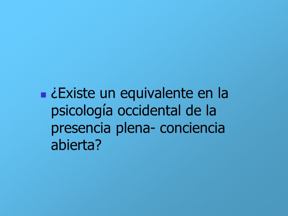 ¿Existe un equivalente en la psicología occidental de la presencia plena- conciencia abierta