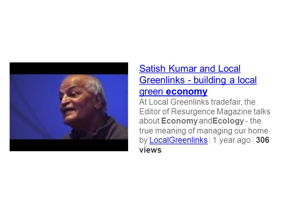 Satish Kumar and Local Greenlinks - building a local green economy