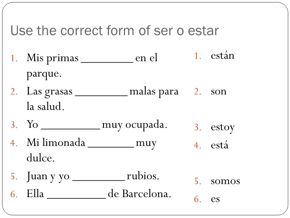 Use the correct form of ser o estar