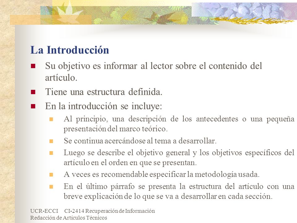 La Introducción Su objetivo es informar al lector sobre el contenido del artículo. Tiene una estructura definida.