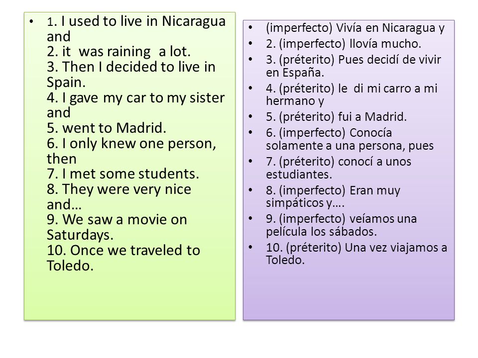 1. I used to live in Nicaragua and 2. it was raining a lot. 3