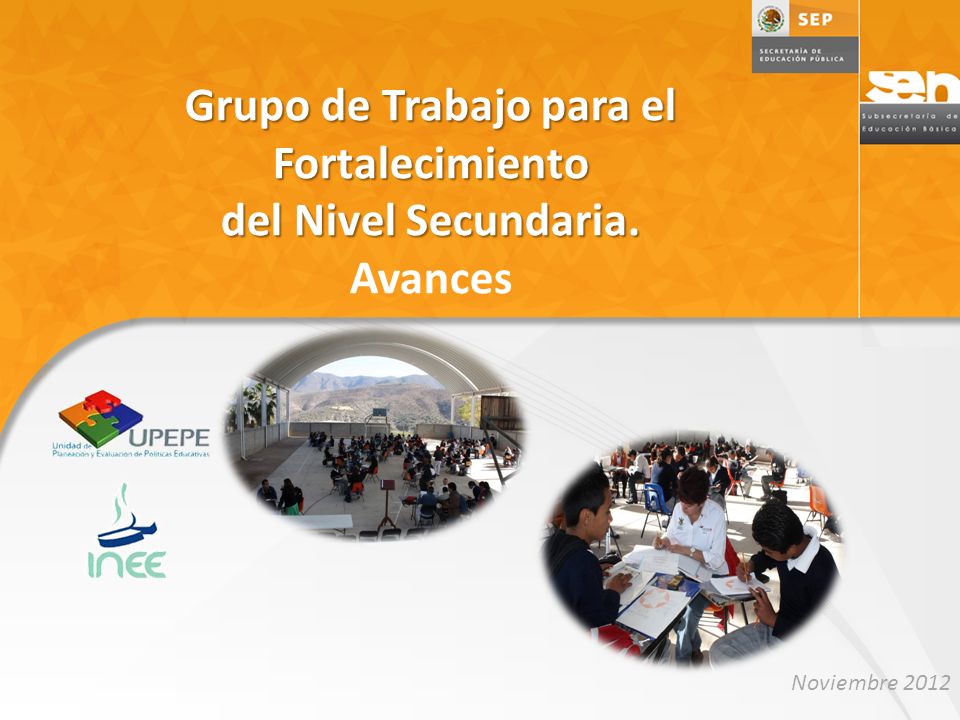 Grupo de Trabajo para el Fortalecimiento del Nivel Secundaria. Avances