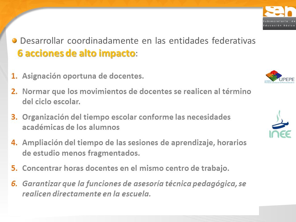 Desarrollar coordinadamente en las entidades federativas 6 acciones de alto impacto: