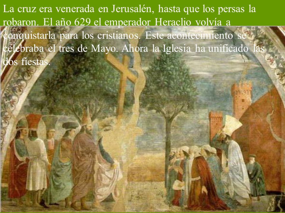 La cruz era venerada en Jerusalén, hasta que los persas la robaron