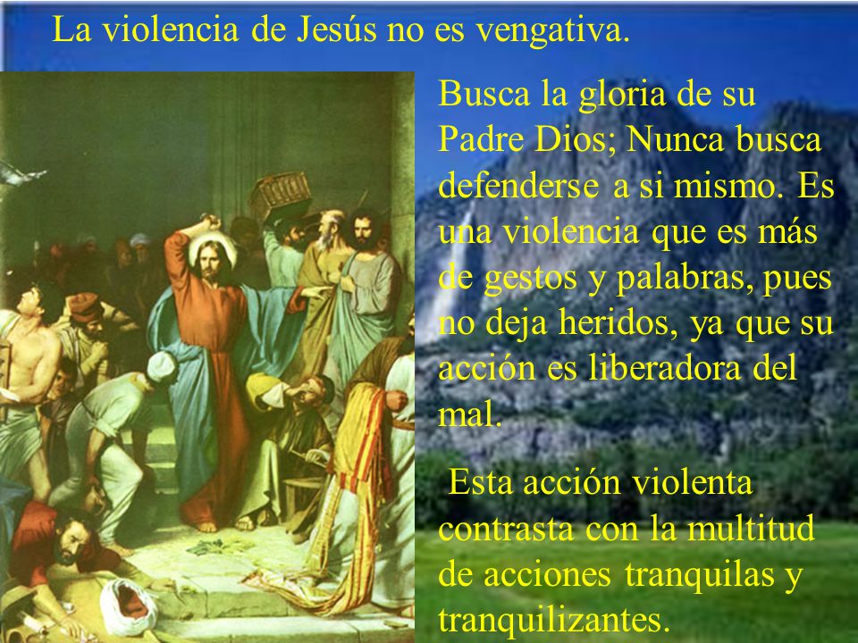 La violencia de Jesús no es vengativa.