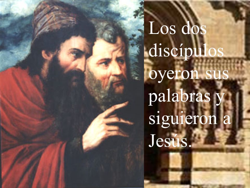 Los dos discípulos oyeron sus palabras y siguieron a Jesús.