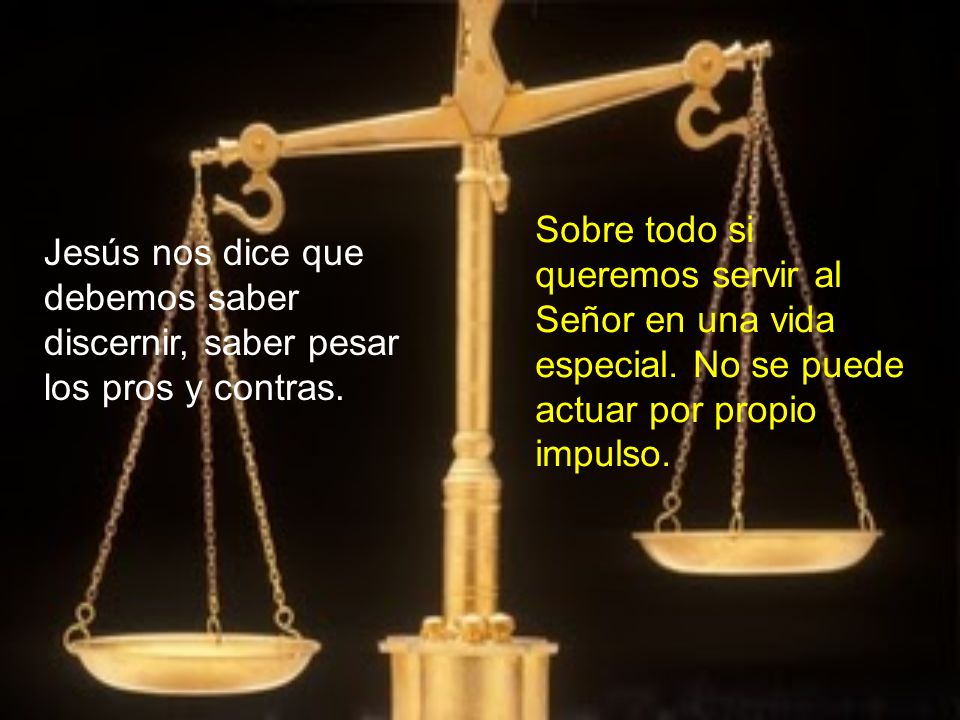 Sobre todo si queremos servir al Señor en una vida especial