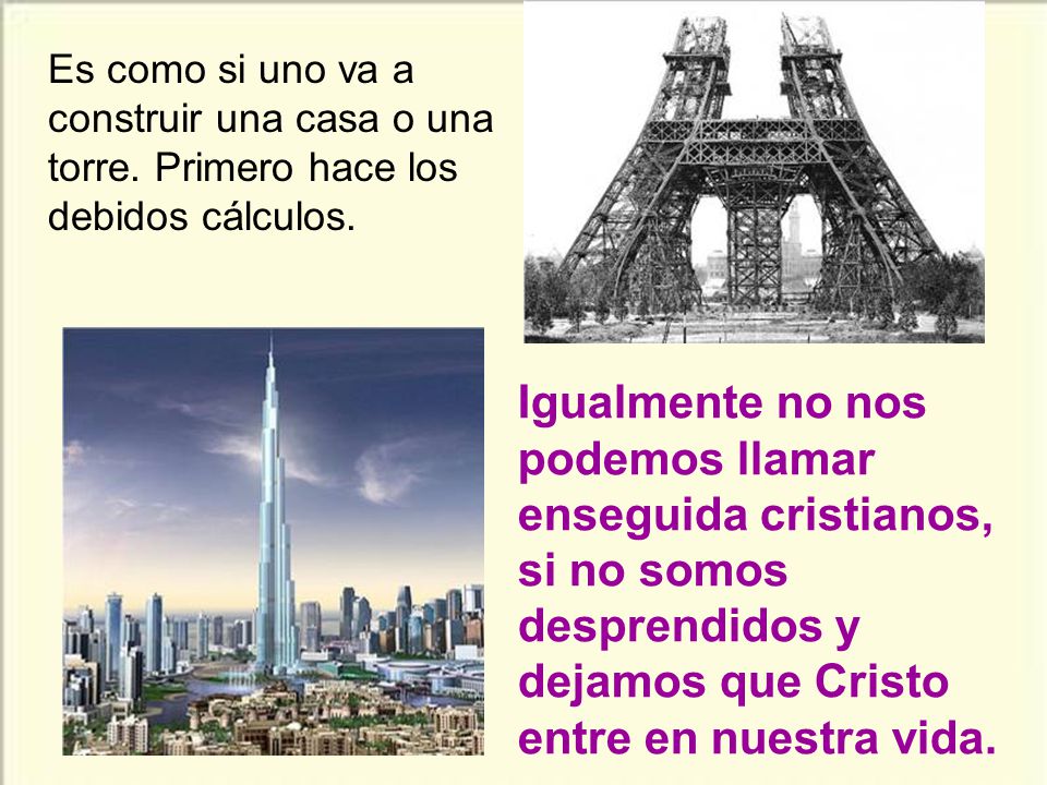 Es como si uno va a construir una casa o una torre