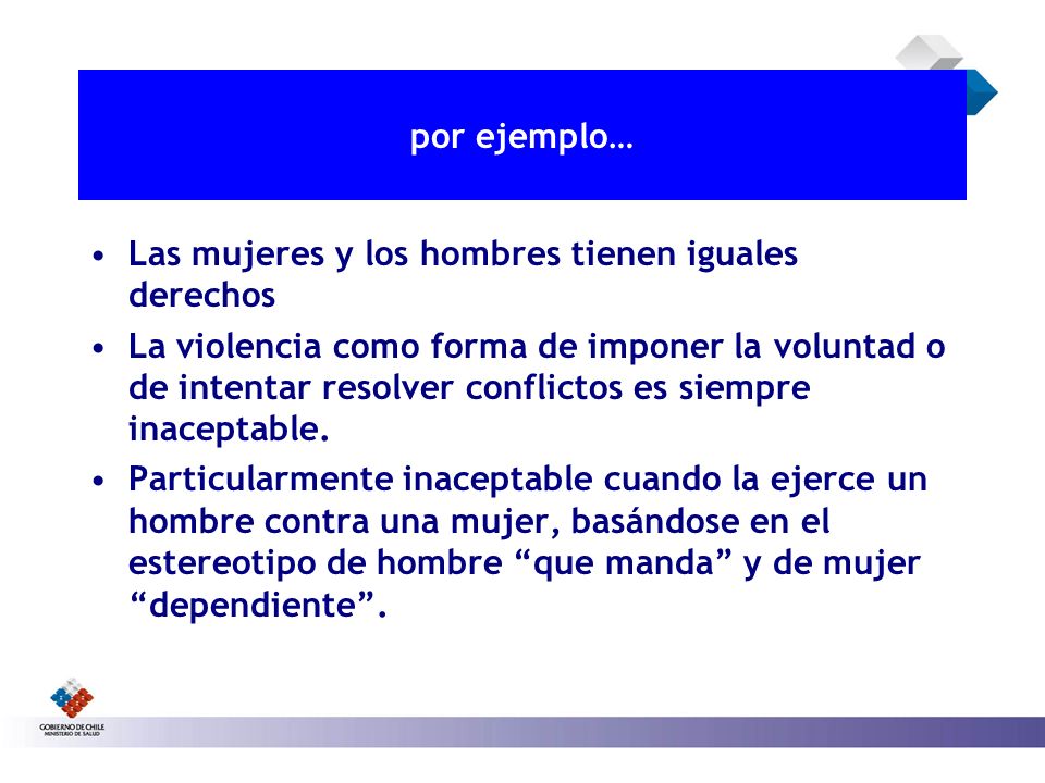 por ejemplo… Las mujeres y los hombres tienen iguales derechos.