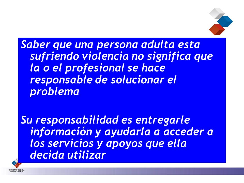 Saber que una persona adulta esta sufriendo violencia no significa que la o el profesional se hace responsable de solucionar el problema