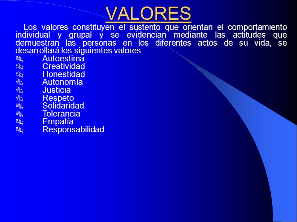 VALORES ® Autoestima ® Creatividad ® Honestidad ® Autonomía ® Justicia