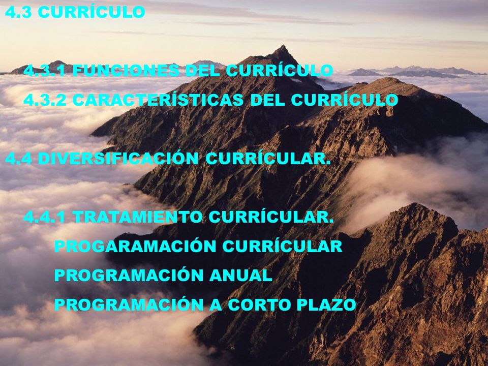 4.3 CURRÍCULO FUNCIONES DEL CURRÍCULO CARACTERÍSTICAS DEL CURRÍCULO. 4.4 DIVERSIFICACIÓN CURRÍCULAR.