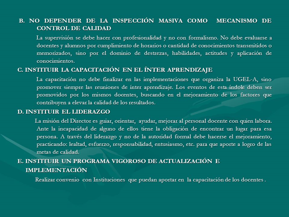 B. NO DEPENDER DE LA INSPECCIÓN MASIVA COMO MECANISMO DE CONTROL DE CALIDAD
