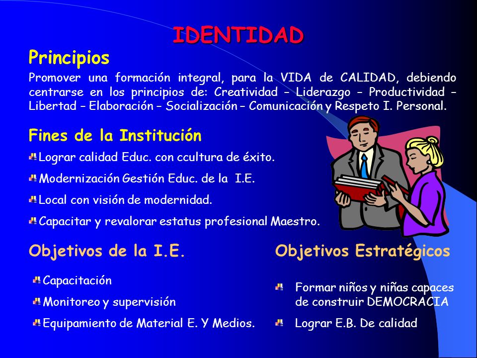 IDENTIDAD Principios Fines de la Institución Objetivos de la I.E.