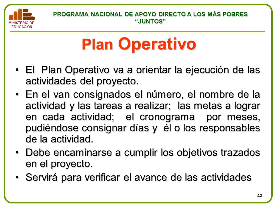 Plan Operativo El Plan Operativo va a orientar la ejecución de las actividades del proyecto.