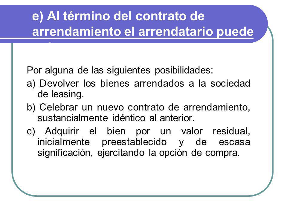 e) Al término del contrato de arrendamiento el arrendatario puede optar.
