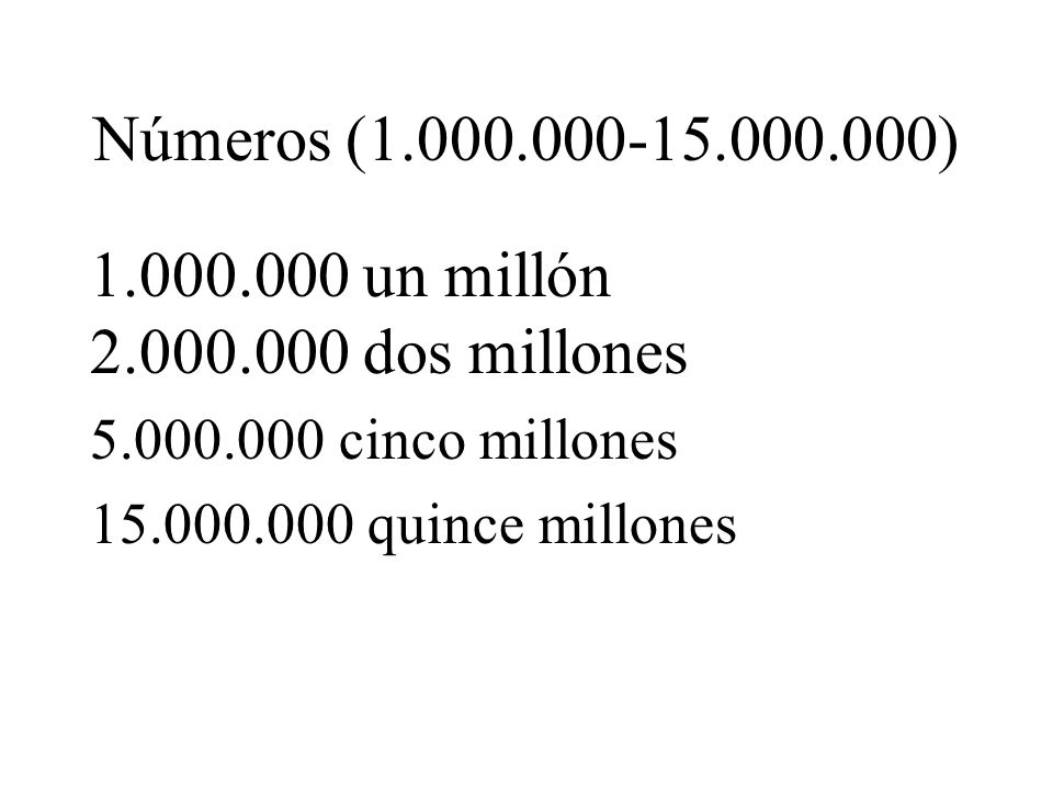 Números ( ) un millón dos millones cinco millones.