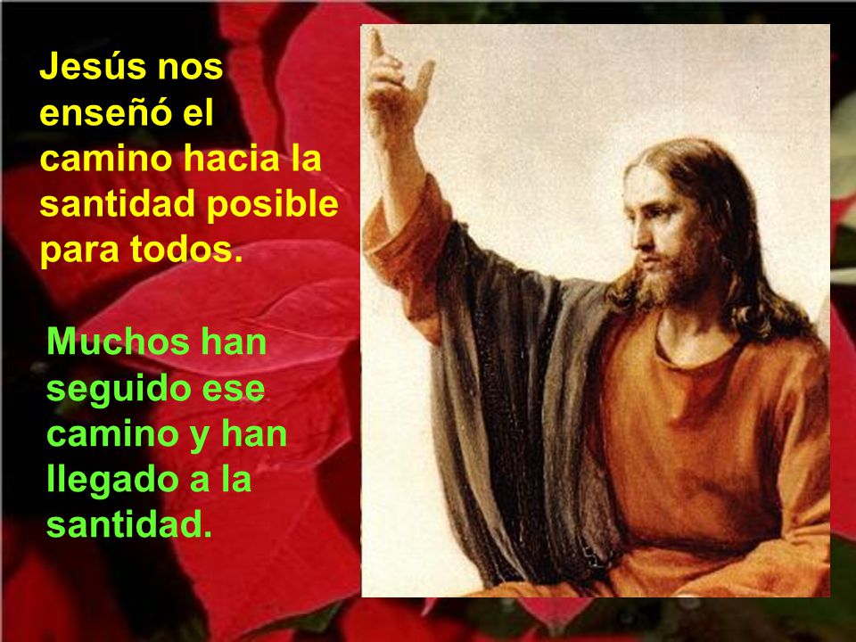 Jesús nos enseñó el camino hacia la santidad posible para todos.