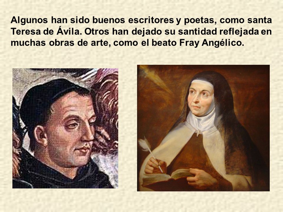 Algunos han sido buenos escritores y poetas, como santa Teresa de Ávila.