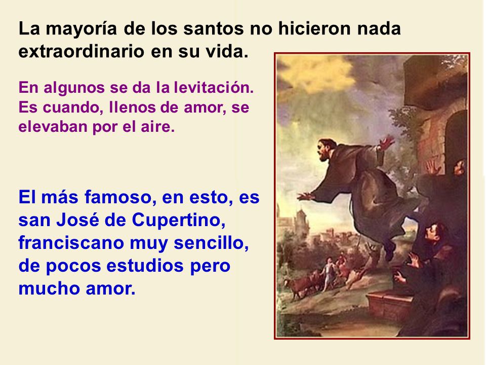 La mayoría de los santos no hicieron nada extraordinario en su vida.