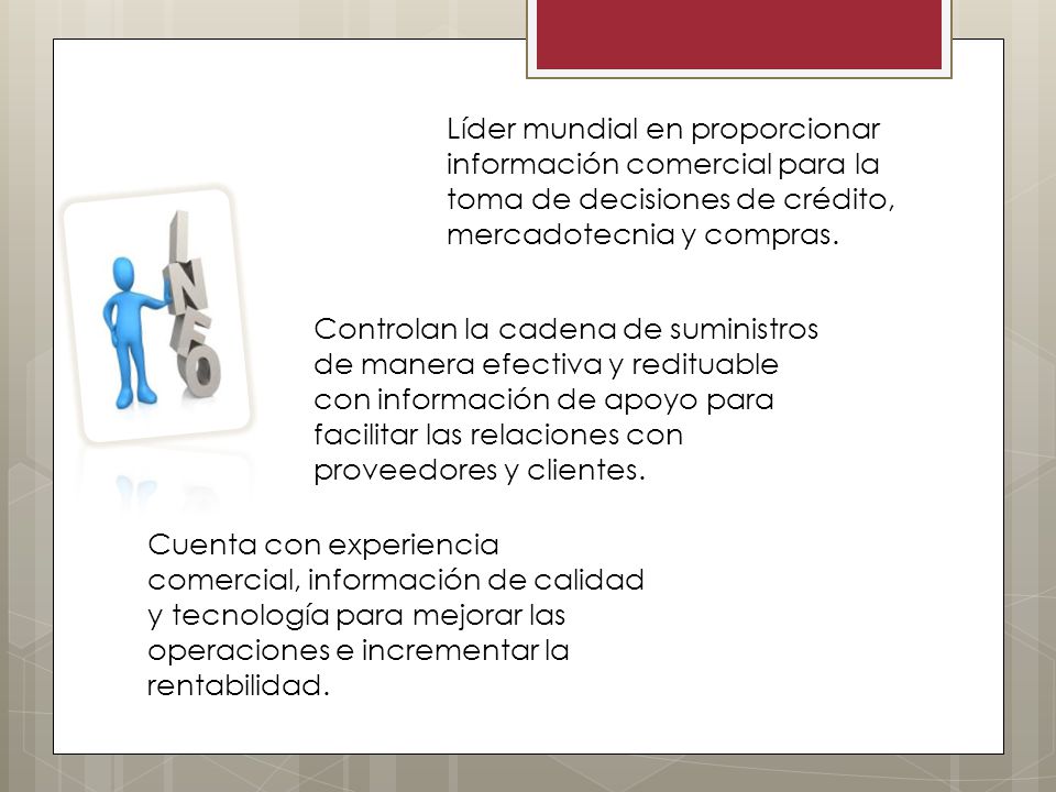 Líder mundial en proporcionar información comercial para la toma de decisiones de crédito, mercadotecnia y compras.