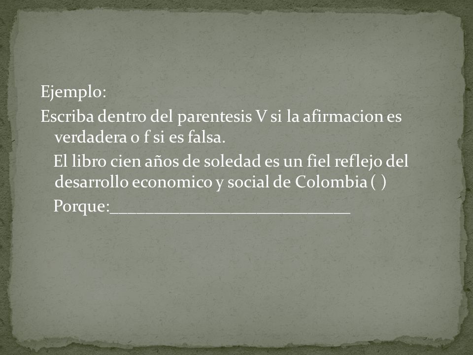 Ejemplo: Escriba dentro del parentesis V si la afirmacion es verdadera o f si es falsa.