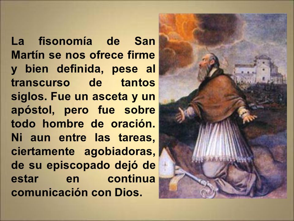 La fisonomía de San Martín se nos ofrece firme y bien definida, pese al transcurso de tantos siglos.