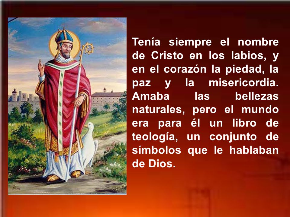Tenía siempre el nombre de Cristo en los labios, y en el corazón la piedad, la paz y la misericordia.