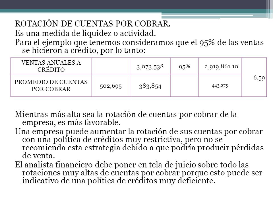 ROTACIÓN DE CUENTAS POR COBRAR. Es una medida de liquidez o actividad