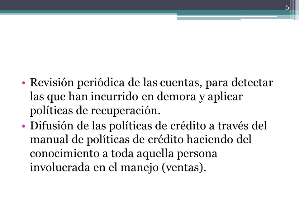 Revisión periódica de las cuentas, para detectar las que han incurrido en demora y aplicar políticas de recuperación.