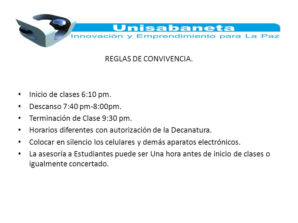 REGLAS DE CONVIVENCIA. Inicio de clases 6:10 pm. Descanso 7:40 pm-8:00pm. Terminación de Clase 9:30 pm.