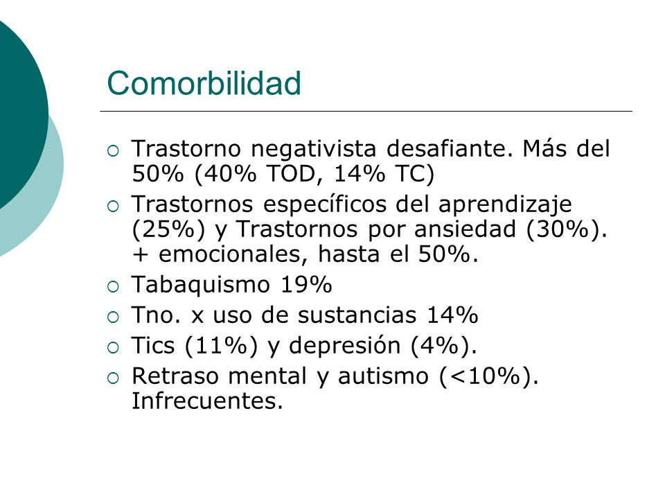 Comorbilidad Trastorno negativista desafiante. Más del 50% (40% TOD, 14% TC)