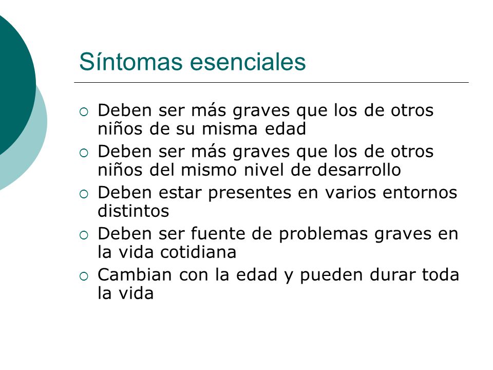Síntomas esenciales Deben ser más graves que los de otros niños de su misma edad.