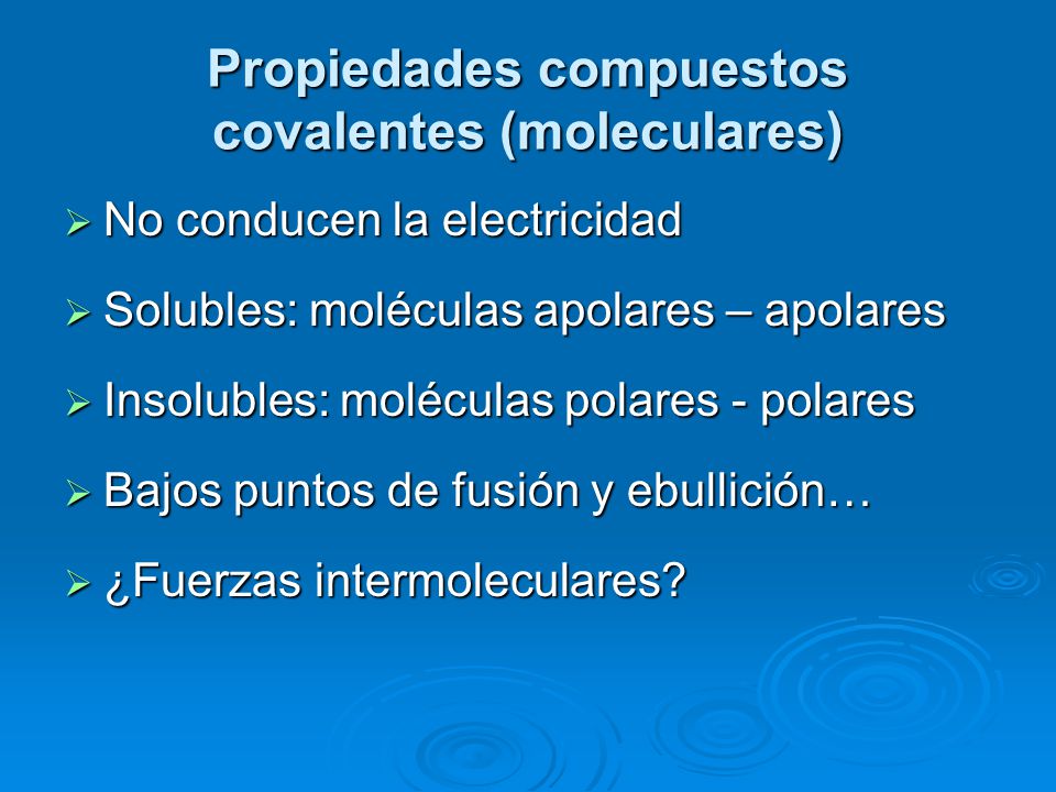 Propiedades compuestos covalentes (moleculares)