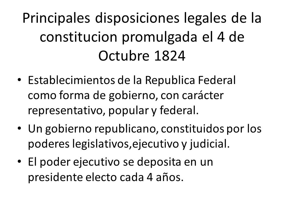 Principales disposiciones legales de la constitucion promulgada el 4 de Octubre 1824