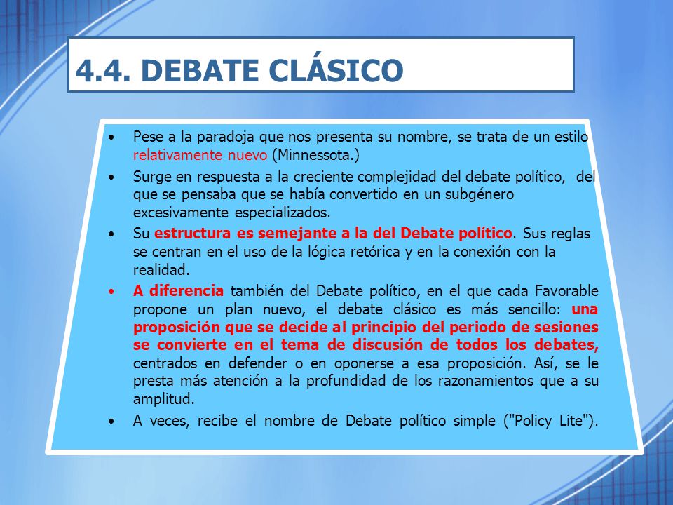 4.4. DEBATE CLÁSICO Pese a la paradoja que nos presenta su nombre, se trata de un estilo relativamente nuevo (Minnessota.)