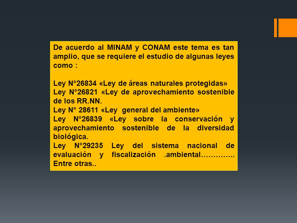 De acuerdo al MINAM y CONAM este tema es tan amplio, que se requiere el estudio de algunas leyes como :