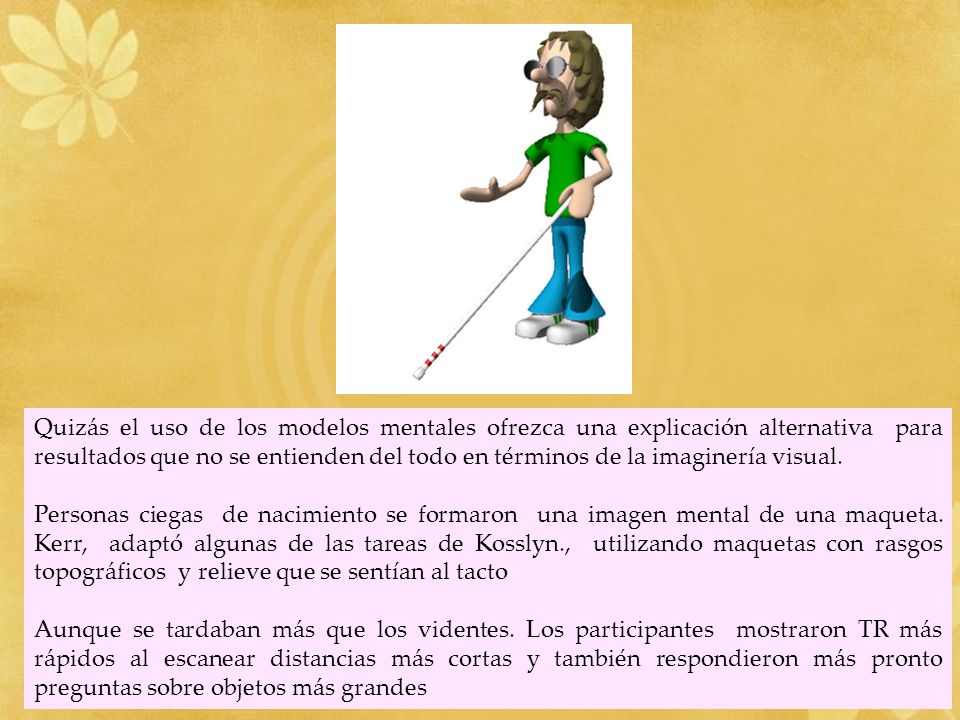 Quizás el uso de los modelos mentales ofrezca una explicación alternativa para resultados que no se entienden del todo en términos de la imaginería visual.