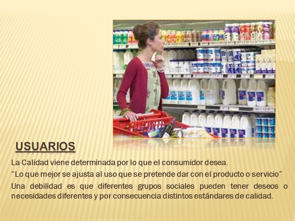 usuarios La Calidad viene determinada por lo que el consumidor desea.