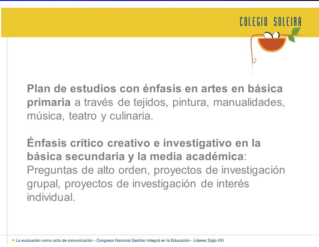 Plan de estudios con énfasis en artes en básica primaria a través de tejidos, pintura, manualidades, música, teatro y culinaria.
