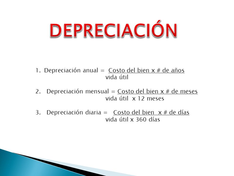 DEPRECIACIÓN Depreciación anual = Costo del bien x # de años vida útil