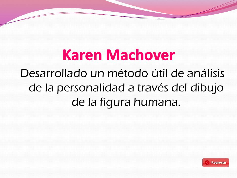 Karen Machover Desarrollado un método útil de análisis de la personalidad a través del dibujo de la figura humana.