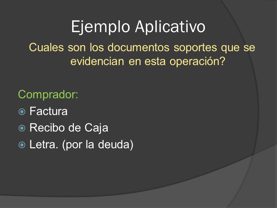Ejemplo Aplicativo Cuales son los documentos soportes que se evidencian en esta operación Comprador: