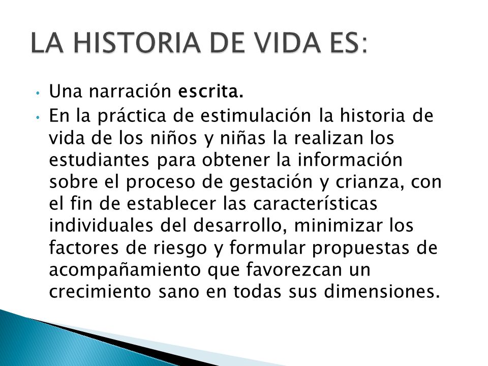 LA HISTORIA DE VIDA ES: Una narración escrita.