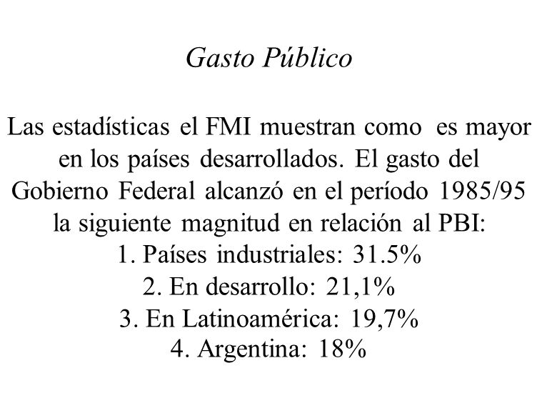 Gasto Público Las estadísticas el FMI muestran como es mayor en los países desarrollados.