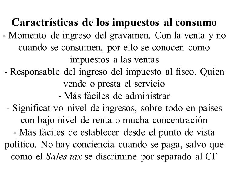 Caractrísticas de los impuestos al consumo - Momento de ingreso del gravamen.