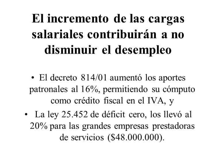 El incremento de las cargas salariales contribuirán a no disminuir el desempleo