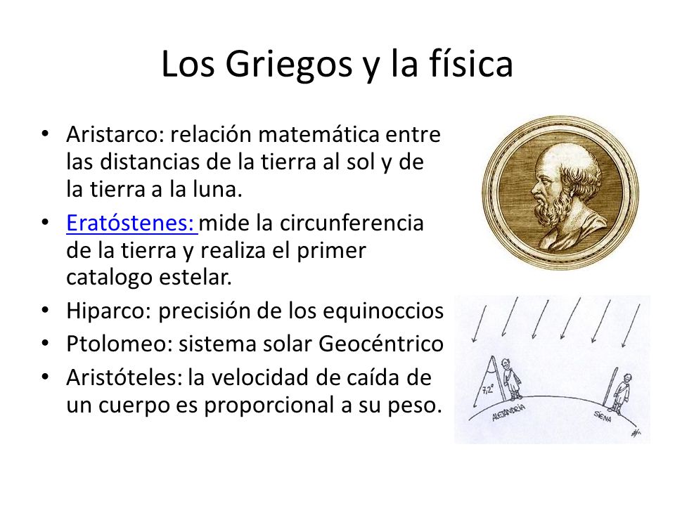 Los Griegos y la física Aristarco: relación matemática entre las distancias de la tierra al sol y de la tierra a la luna.