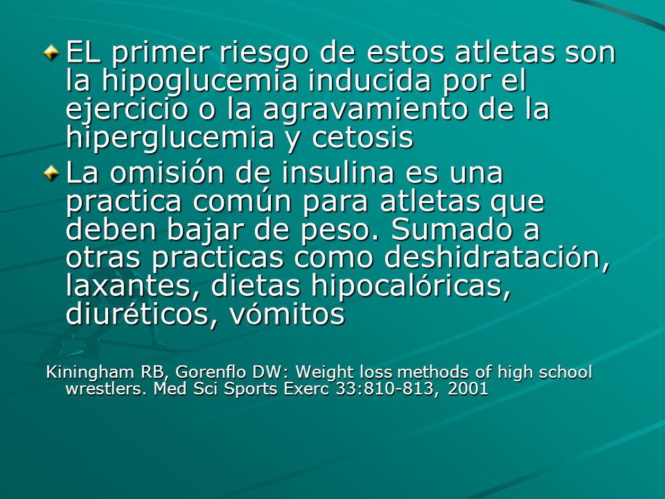 EL primer riesgo de estos atletas son la hipoglucemia inducida por el ejercicio o la agravamiento de la hiperglucemia y cetosis